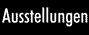 Ausstellungen